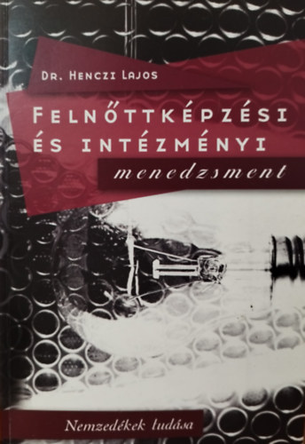 Dr. Henczi Lajos - Felnttkpzsi s intzmnyi menedzsment
