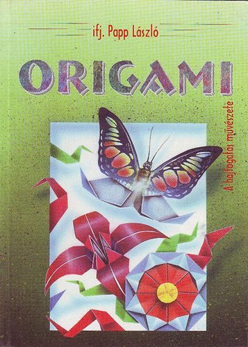 Ifj. Papp László - Origami - A hajtogatás művészete