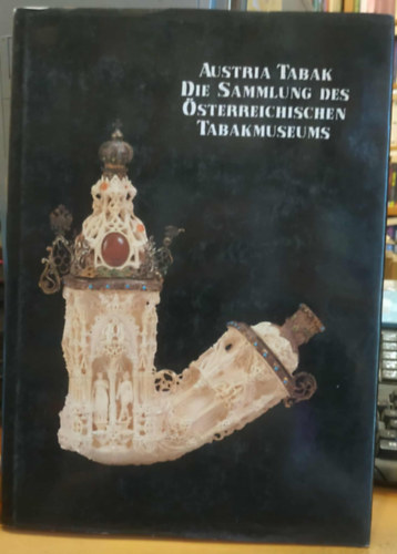 Herbert Rupp - Austria Tabak - Die Sammlung des �sterreichischen Tabakmuseums