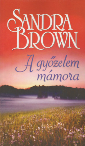 Sandra Brown - A gyzelem mmora