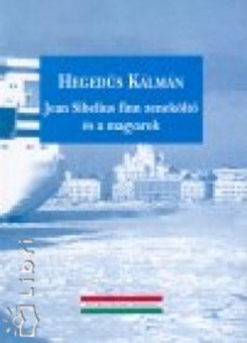 Hegeds Klmn - Jean Sibelius finn zeneklt s a magyarok
