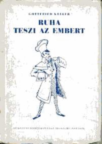 Gottfried Keller - Ruha teszi az embert