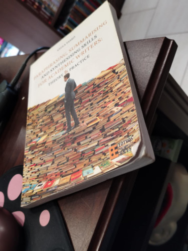 Tank� Gyula - Paraphrasing, summarising and synthesising skills for academic writers: Theory and practice