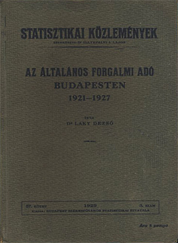 dr. Laky Dezs� - Az �ltal�nos forgalmi ad� Budapesten 1921-1927 - Statisztikai K�zlem�nyek 57. k�tet 3. sz�m