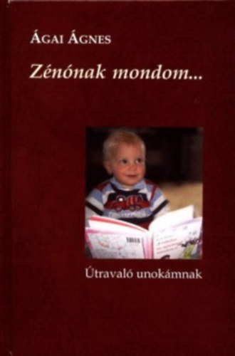 �gai �gnes - Z�n�nak mondom... - �traval� unok�mnak