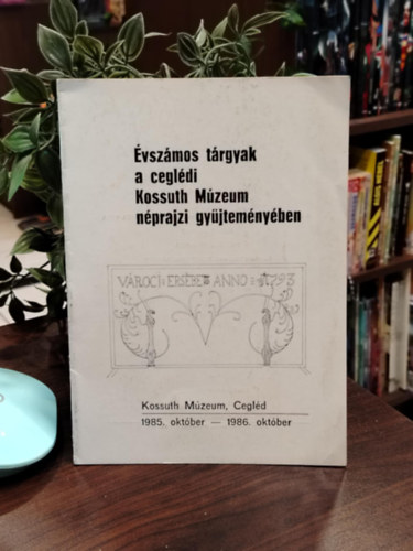 �vsz�mos t�rgyak a cegl�di Kossuth M�zeum n�prajzi gy�jtem�ny�ben