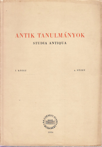 Moravcsik Gyula  (szerk.) - Antik tanulm�nyok-Studia antiqua I. k�tet 4. f�zet