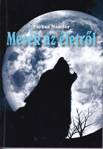 Farkas N�ndor - Mes�k az �letr�l