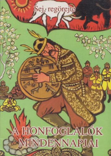 Megyer rpd - A honfoglalk mindennapjai - Sej, regrejte