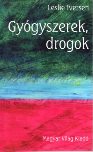Leslie Iversen - Gy�gyszerek, drogok