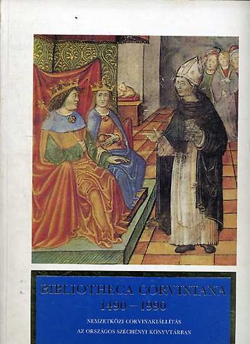 Csapodin Grdonyi Klra Csapodi Csaba - Bibliotheca corviniana 1490-1990