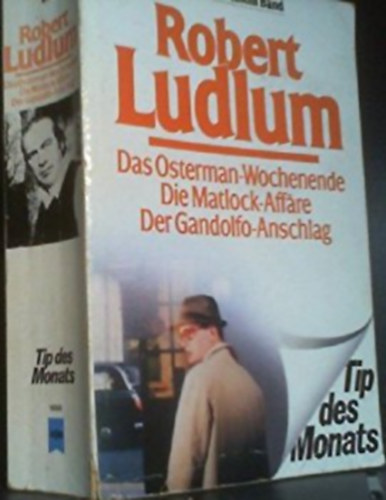 Robert Ludlum - Das Osterman Wochenende / Die Matlock-Affäre / Der Gandolfo-Anschlag