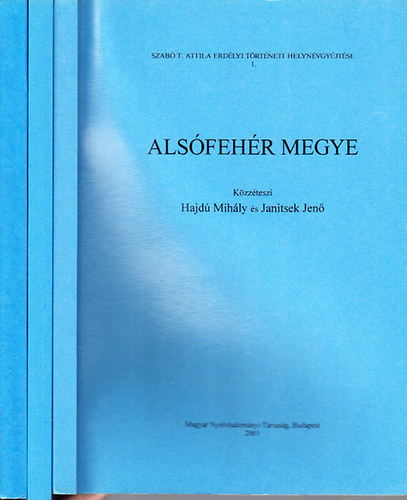 Alsfehr megye + Hromszk + Szilgy megye (Szab T. Attila erdlyi trtneti helynvgyjtse I-III.)