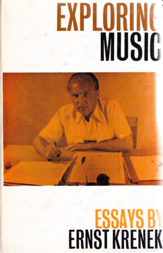 Ernst Krenek - EXPLORING MUSIC. ESSAYS BY ERNST KRENEK