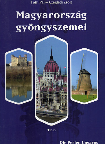 T�th P�l; Czegl�di Zsolt - Magyarorsz�g gy�ngyszemei (magyar-angol-n�met)