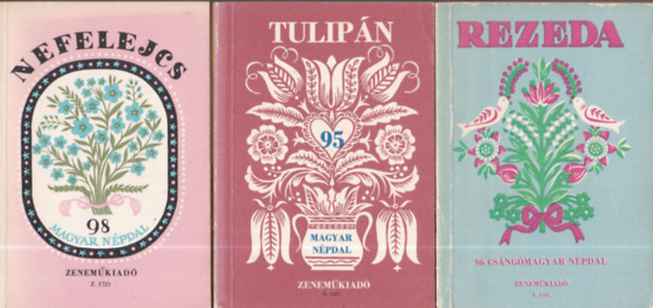 3db npdalos knyvecske - Nefelejcs (98 magyar npdal) + Tulipn (95 magyar npdal) + Rezeda (96 csngmagyar npdal)