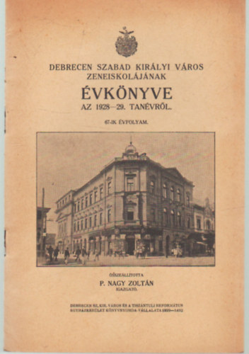 P. Nagy Zolt�n - Debrecen Szabad Kir�lyi v�ros Zeneiskol�j�nak �vk�nyve az 1928-29. tan�vr�l