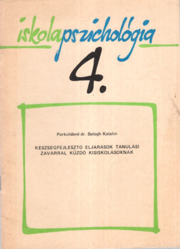 Porkol�bn� dr. Balogh Katalin - K�szs�gfejleszt� elj�r�sok tanul�si zavarral k�zd� kisiskol�soknak - Iskolapszichol�gia 4.