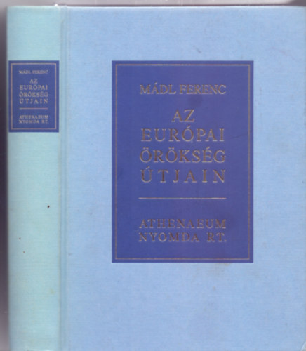 Mdl Ferenc - Az eurpai rksg tjain - Beszdek, eladsok, tanulmnyok, interjk 1990-1994