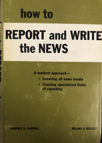 Roland E. Wolseley Laurence R. Campbell - How to report and write the news