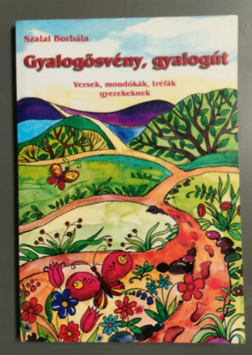 Szalai Borbla - Gyalogsvny, gyalogt Versek, mondkk, trfk gyerekeknek
