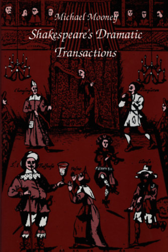Michael Mooney - Shakespeare's Dramatic Transactions