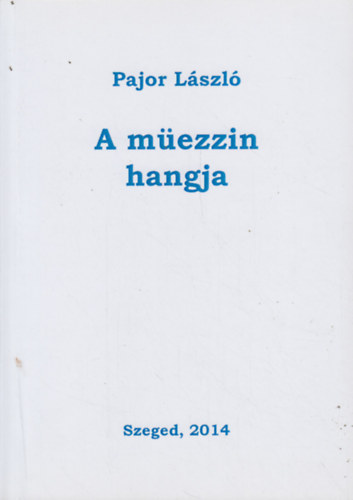 Pajor L�szl� - A m�ezzin hangja
