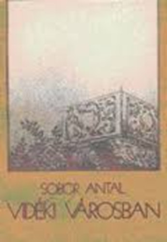 Sobor Antal - Vid�ki v�rosban (novell�k)