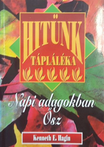 Kenneth E. Hagin - Hitnk tpllka - Napi adagokban - sz