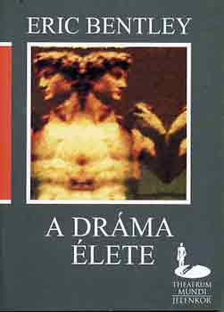 Eric Bentley - A dráma élete