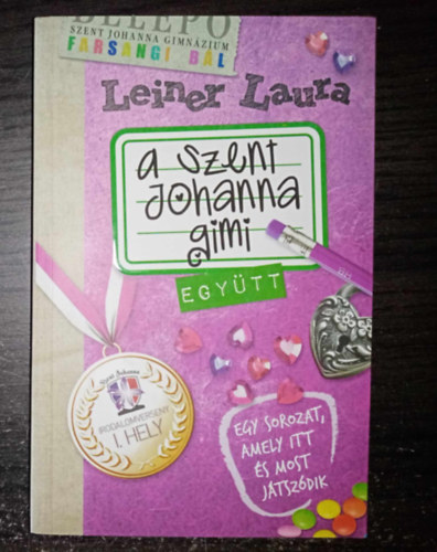 Leiner Laura - A Szent Johanna gimi 2. - Egytt (Egy sorozat, amely itt s most jtszdik)