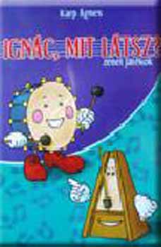 Karp Ágnes - Ignác, mit látsz? (zenei játékok)