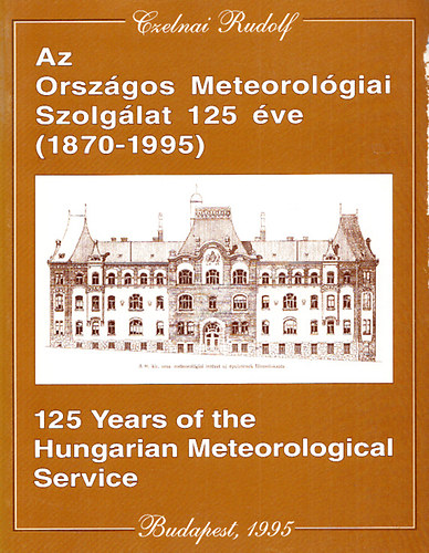 Czelnai Rudolf - Az Orszgos Meteorolgiai szolglat 125 ve (1870-1995)