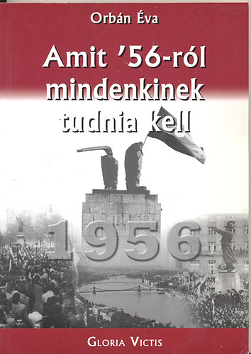 Orb�n �va - Amit '56-r�l mindenkinek tudnia kell