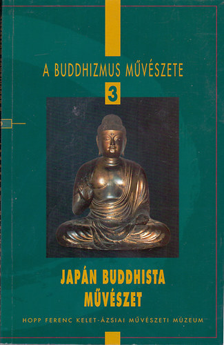 Cseh �va - A buddhizmus m�v�szete 3.: Jap�n buddhista m�v�szet
