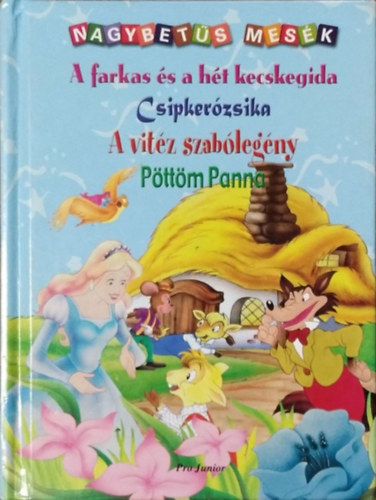 Pro Junior Kft. - A farkas és a hét kecskegida - Csipkerózsika - A vitéz szabólegény