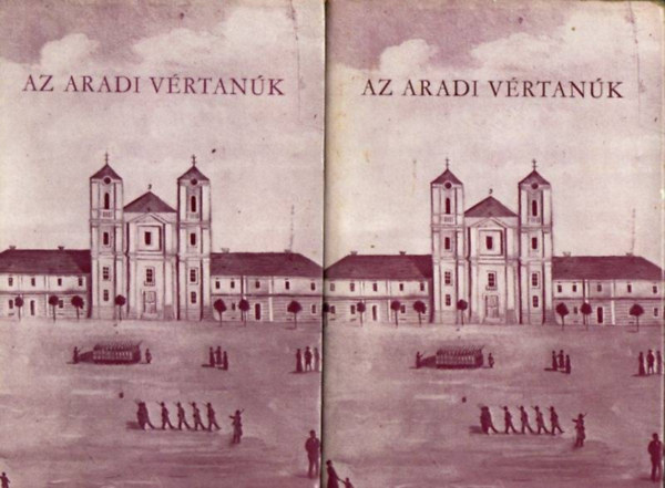 Katona Tam�s  (szerk.) - Az aradi v�rtan�k 1-2. (FORD�T� G�rgey Istv�n)