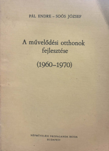 Soós József Pál Endre - Művelődési otthonok fejlesztése (1960-1970)