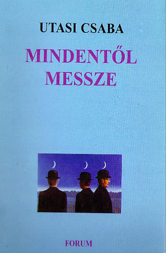 Utasi Csaba - Mindentl messze