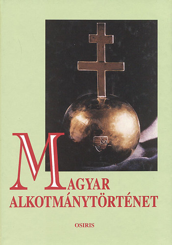Mezey Barna - Magyar Alkotmnytrtnet (3. tdolgozott, javtott kiads)