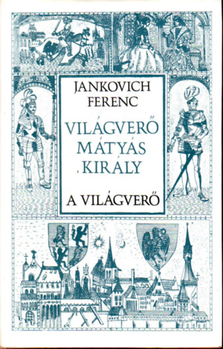 Jankovich Ferenc - Vilgver Mtys kirly-A vilgver