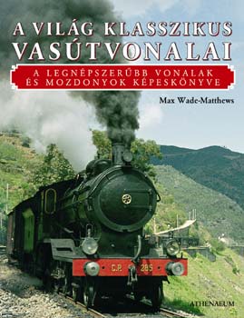 Max Wade-Matthews - A vilg klasszikus vastvonalai