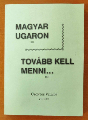 Csontos Vilmos - Magyar Ugaron - Tov�bb kell menni...