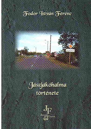 Fodor Istv�n Ferenc - J�szj�k�halma t�rt�nete (dedik�lt)