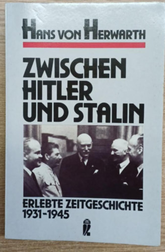 Hans von Herwarth - Zwischen Hitler und Stalin