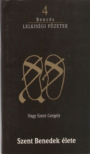 Nagy Szent Gergely - Bencs lelkisgi fzetek 4: Szent Benedek lete