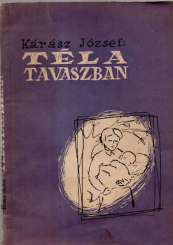 Kárász József - Tél a tavaszban