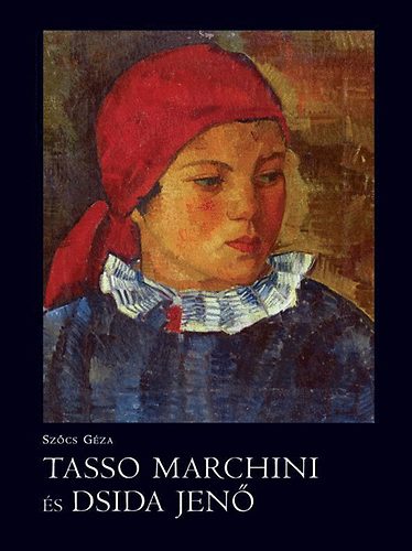 Szőcs Géza - Tasso Marchini és Dsida Jenő