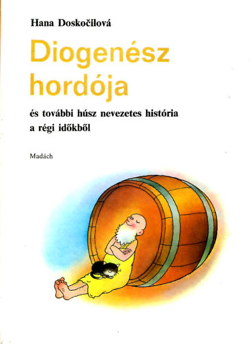 Hana Doskocilov - Diogensz hordja s tovbbi hsz nevezetes histria a rgi idkbl