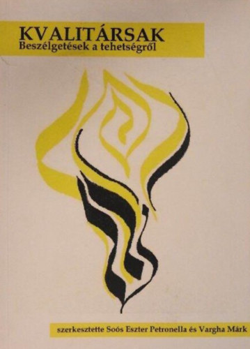 So�s Eszter Petronella - Vargha M�rk  (szerk.) - Kvalit�rsak - Besz�lget�sek a tehets�gr�l